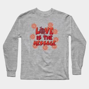 Love Is The Message Long Sleeve T-Shirt